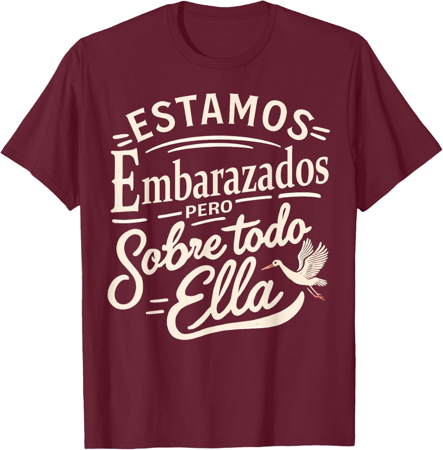 Estamos Embarazados Pero Sobre Todo Ella Anuncio Embarazo T-Shirt - T-Shirt | Maroon