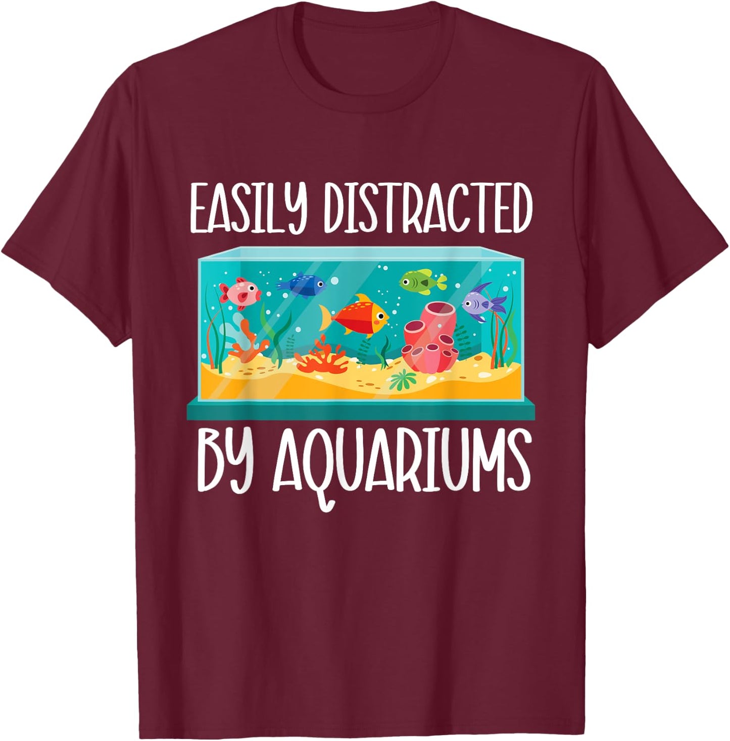 Easily Distracted By Aquariums - Fishkeeper Fishkeeping T-Shirt - T-Shirt | Maroon