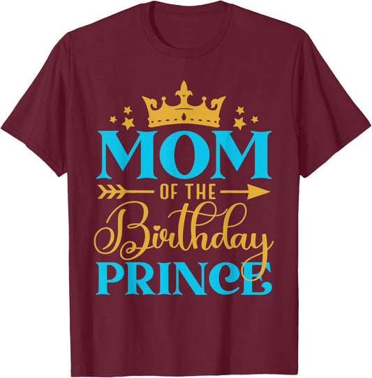 Mom Of The Birthday Prince Boy Bday Party Idea T-Shirt - T-Shirt | Maroon