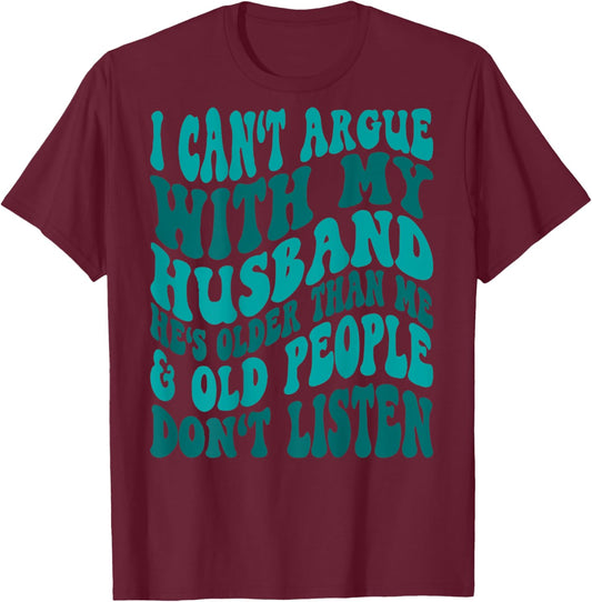 Word Art I Can't Argue With My Husband Funny Husband Wife Sarcastic - Black, -Adults, Short Sleeve, , Modern, Trendy, Cotton Blend, Machine Wash, Size: Small T-Shirt - T-Shirt | Maroon