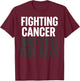 Fighting Cancer and Still This Sexy Funny T-Shirt - T-Shirt | Maroon