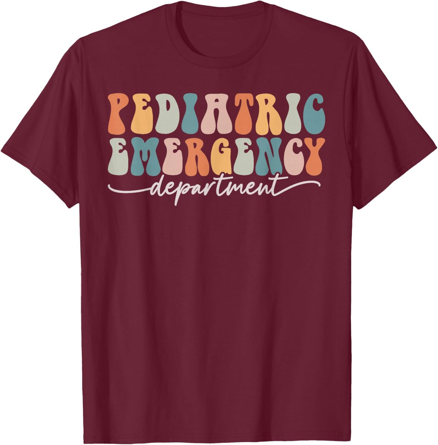 Pediatric Emergency Department - Pediatric ER Nurse & Doctor T-Shirt - T-Shirt | Maroon