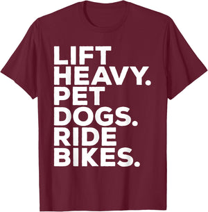 Lift Heavy Pet Dogs Ride Bikes Gym Workout Motorcycle T-Shirt - T-Shirt | Maroon