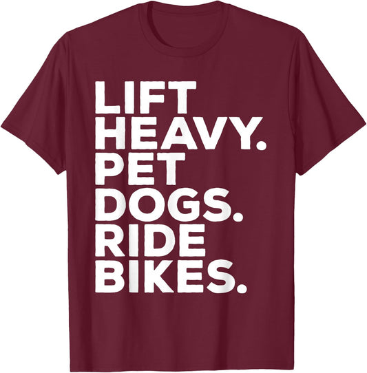 Lift Heavy Pet Dogs Ride Bikes Gym Workout Motorcycle T-Shirt - T-Shirt | Maroon