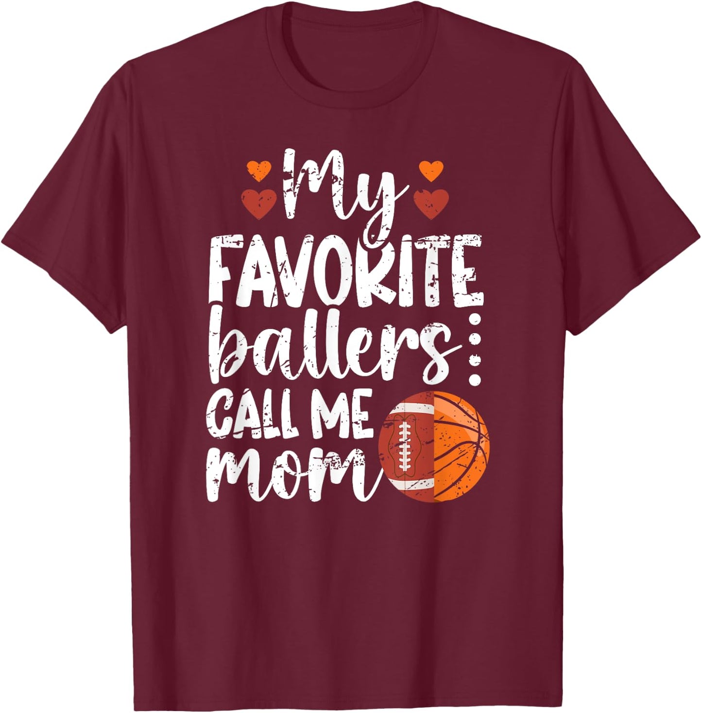 My Favorite Ballers Call Me Mom Basketball Football Mom T-Shirt - T-Shirt | Maroon