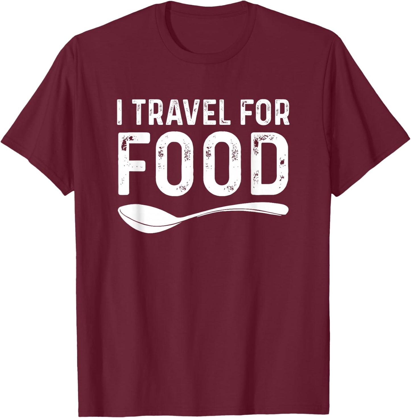 I Travel For Food Foodie Blogger T-Shirt - T-Shirt | Maroon