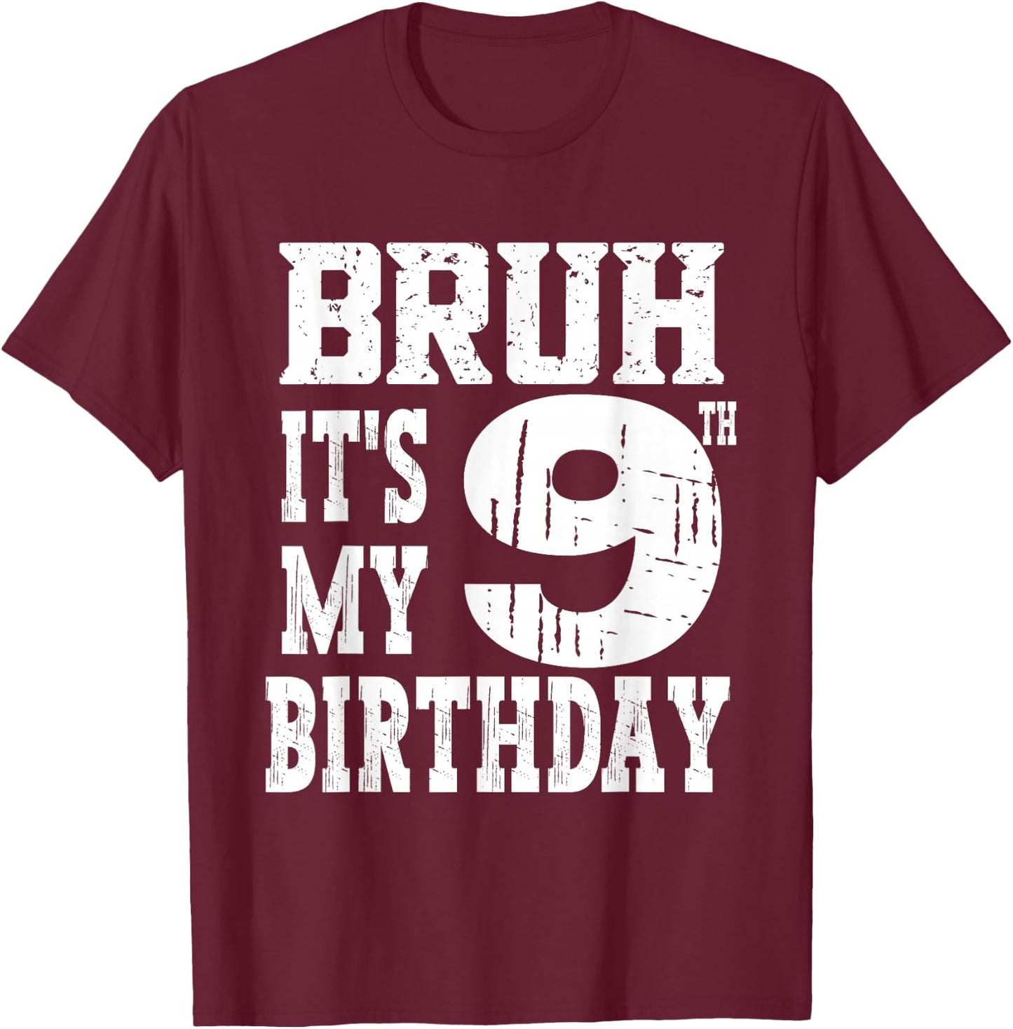 Bruh It's My 9th Birthday Boys 9 Year Old Birthday Girls T-Shirt - T-Shirt | Maroon