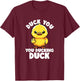 Duck You You Ducking Duck I Love Duck Lover Rude Rubber Duck T-Shirt - T-Shirt | Maroon
