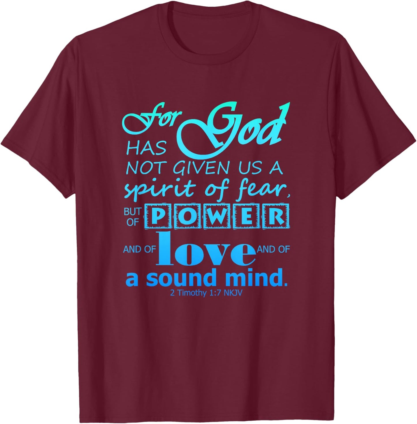 Power Love Sound Mind Scripture 2 Timothy 1:7 Bible Verse T-Shirt - T-Shirt | Maroon