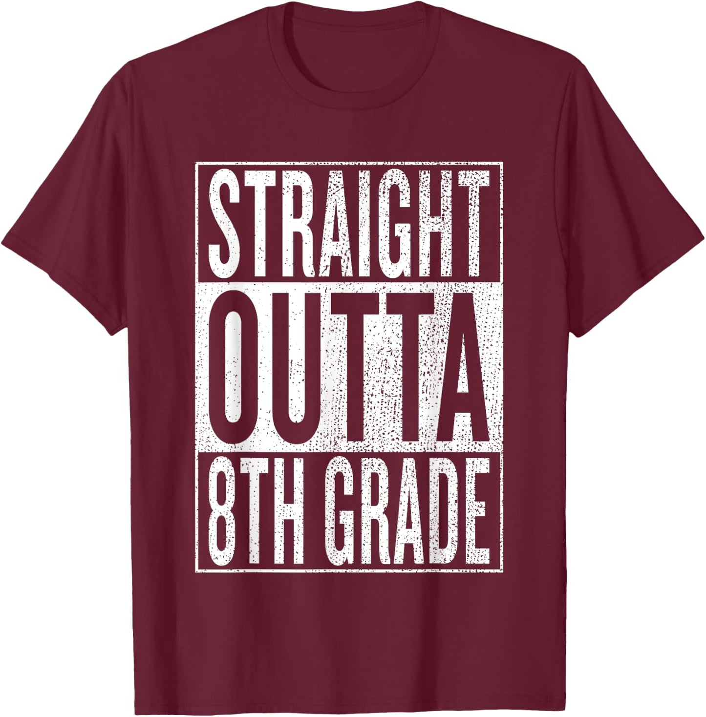 Straight Outta 8th Grade| Great Graduation Gift Shirt T-Shirt - T-Shirt | Maroon