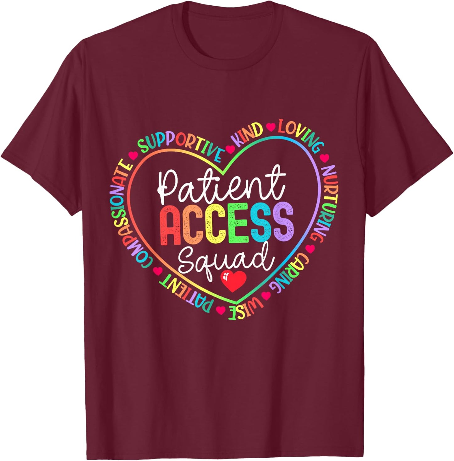 Patient Access Squad Specialist Rainbow Appreciation T-Shirt - T-Shirt | Maroon