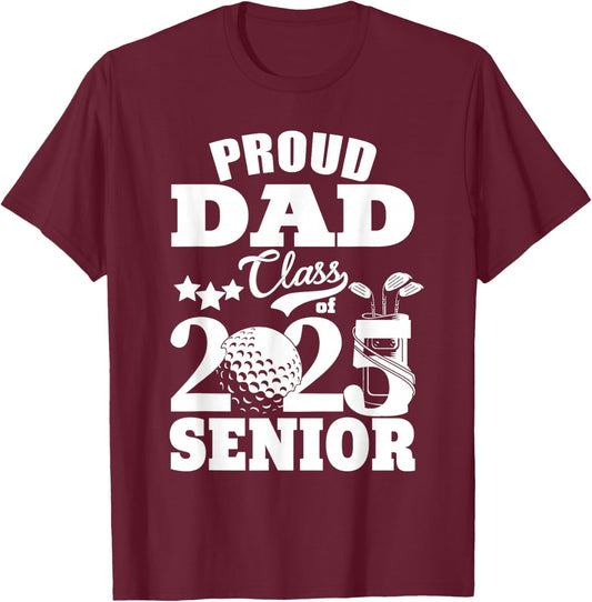 Proud Dad Class of 2025 Graduation Senior Golf Player Dad T-Shirt - T-Shirt | Maroon