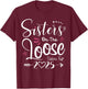 Sisters On The Loose Shirt Sisters Trip 2025 Vacation Lovers T-Shirt - T-Shirt | Maroon