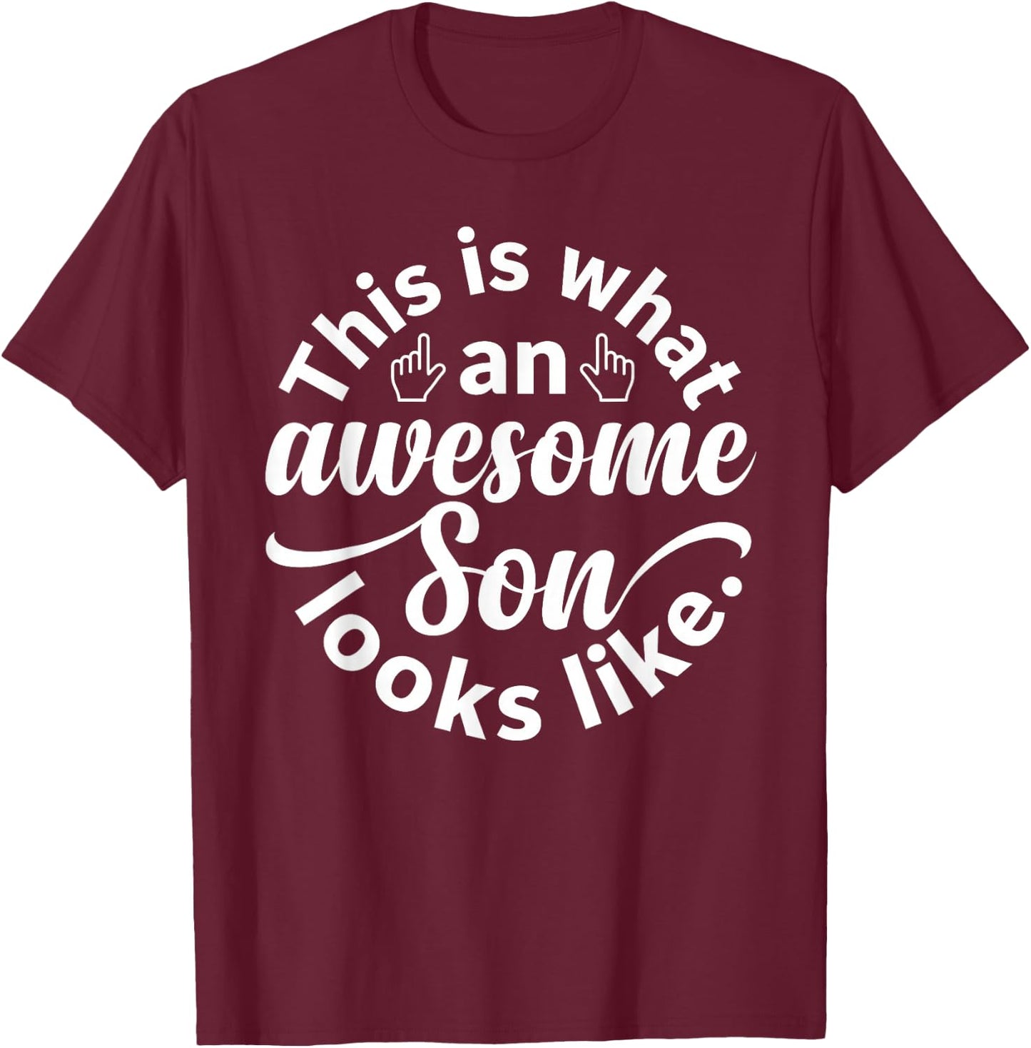 This is What an Awesome Son Looks Like Son Mothers Day T-Shirt - T-Shirt | Maroon