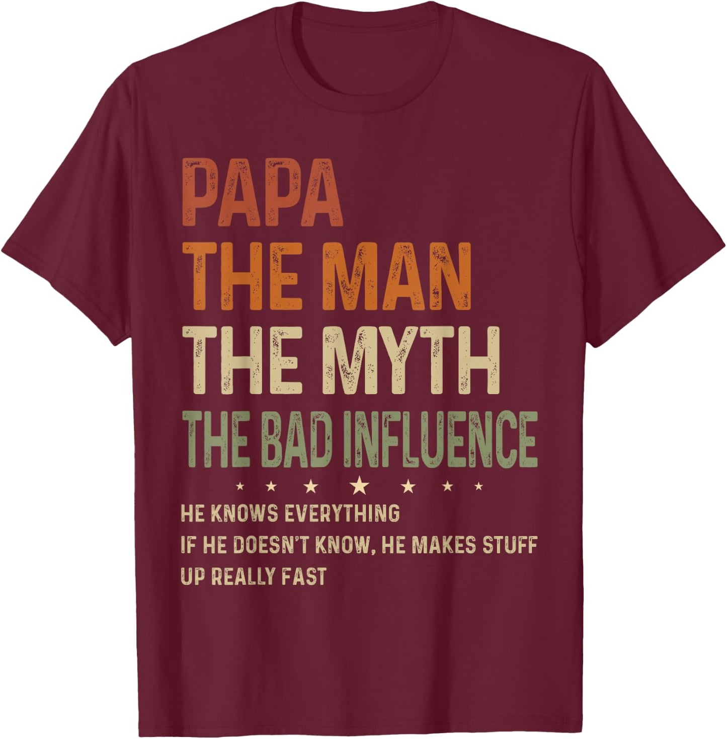 Papa The Man The Myth The Bad Influence Funny Father's Day T-Shirt - T-Shirt | Maroon