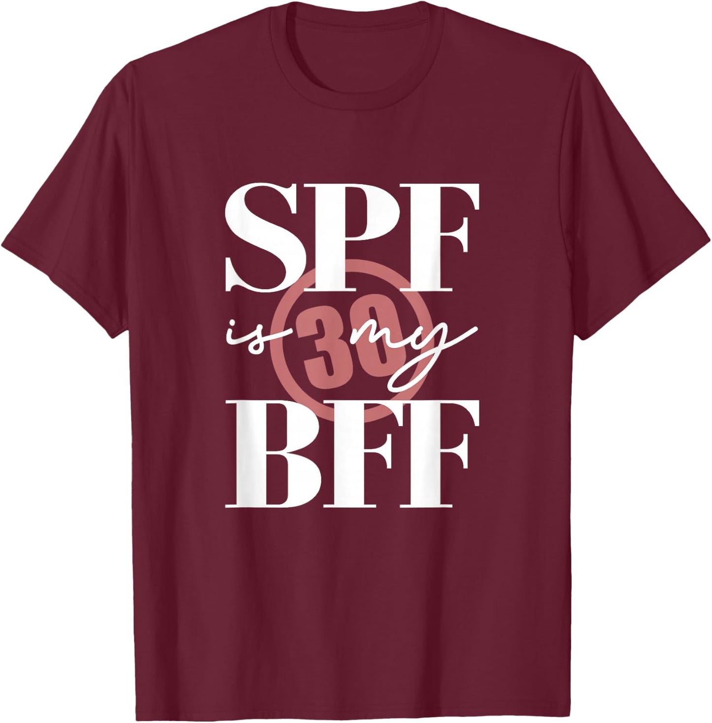 SPF Is My BFF Skin Care Dermatologist Esthetician T-Shirt - T-Shirt | Maroon