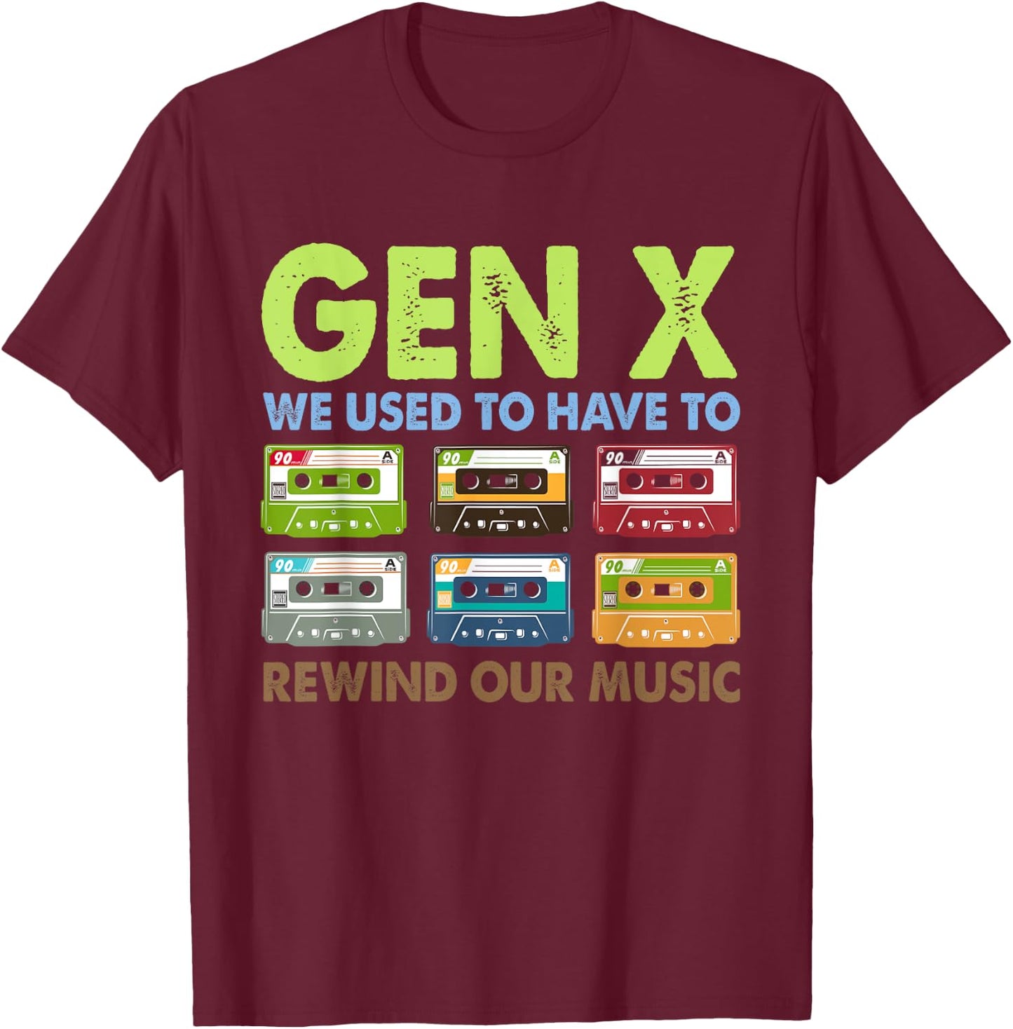We Used To Have To Rewind Our Music Retro GenX T-Shirt - T-Shirt | Maroon