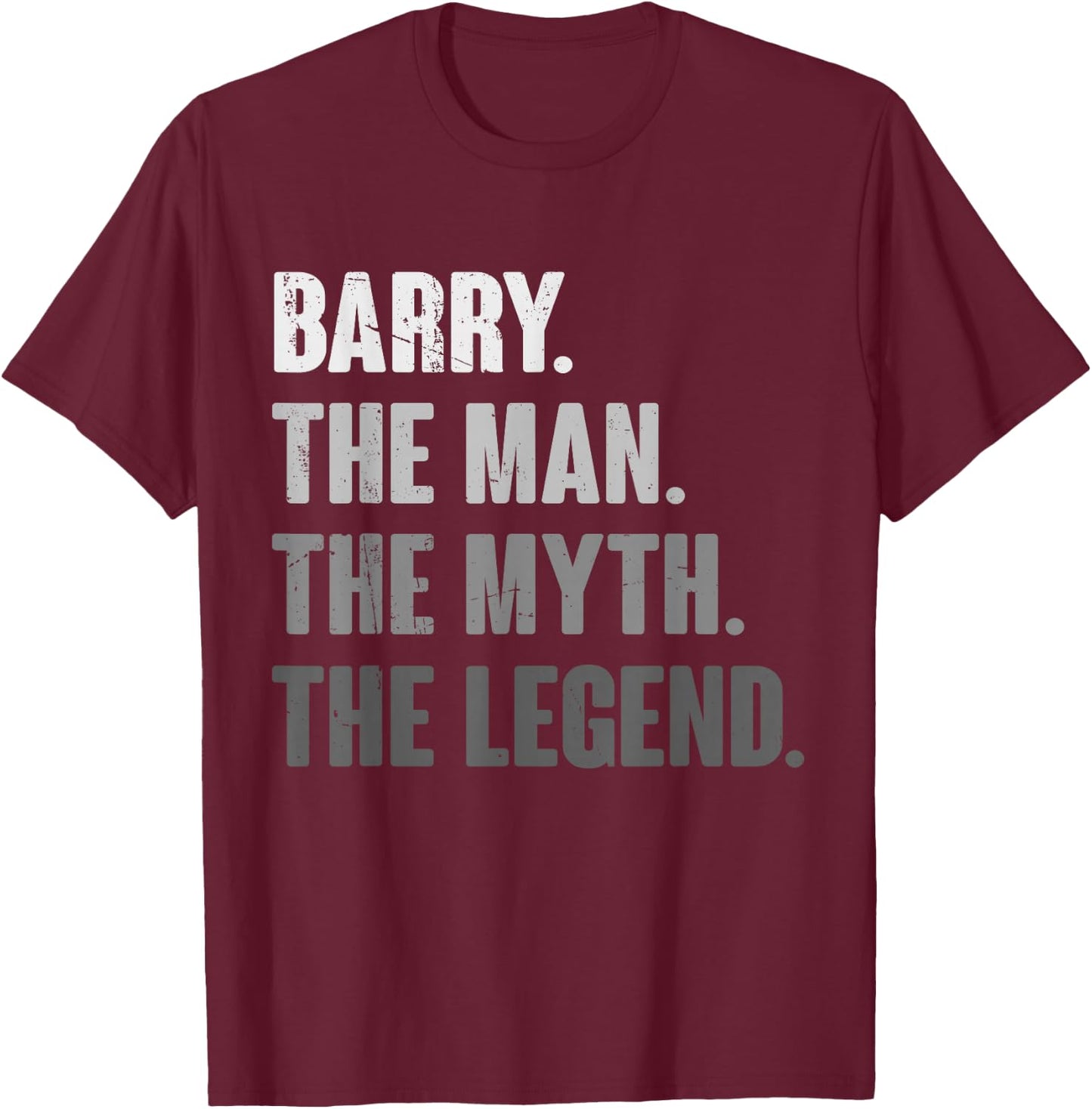 Barry The Man The Myth The Legend Funny Gift Barry T-Shirt - T-Shirt | Maroon