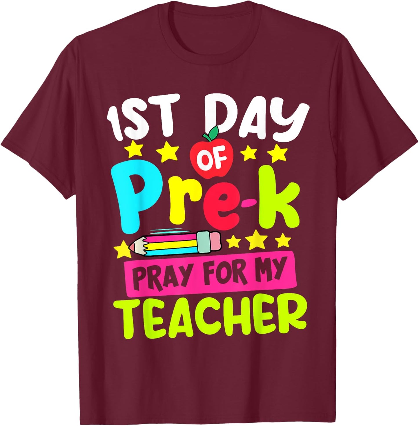 Funny First Day Of Pre-k Pray For My Teacher Back To School T-Shirt - T-Shirt | Maroon