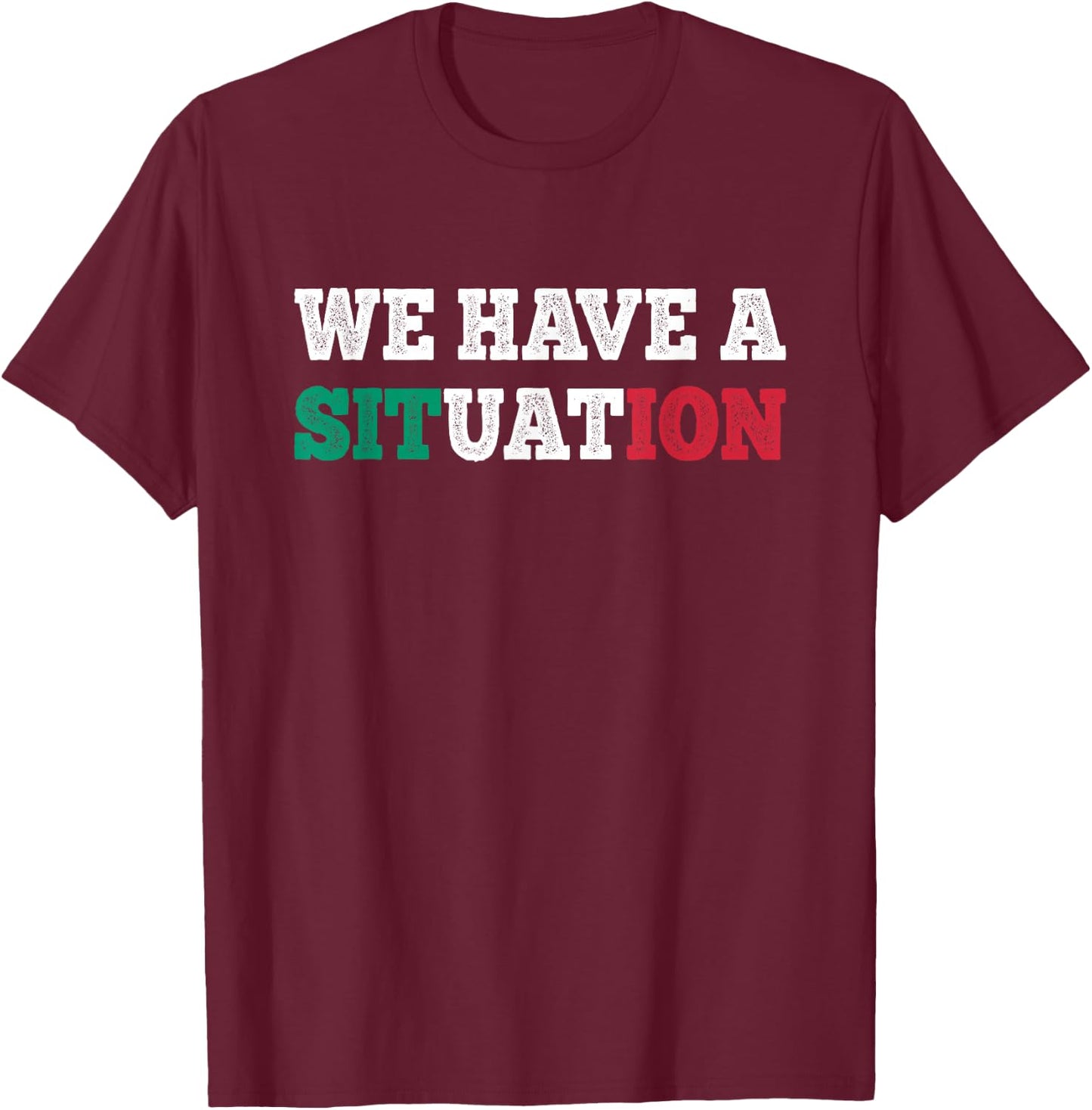 We Have a Situation New Jersey Garden NJ Shore Italian Flag T-Shirt - T-Shirt | Maroon