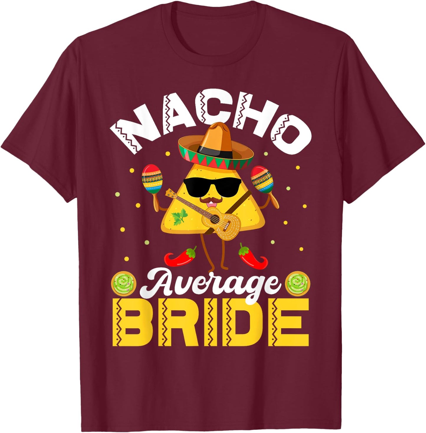 Funny Nacho Average bride Cinco De Mayo Men Women T-Shirt - T-Shirt | Maroon