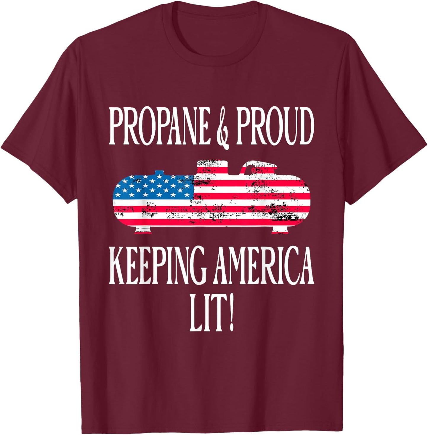 Propane & Proud Keeping America Lit US Flag Propane Tank T-Shirt - T-Shirt | Maroon