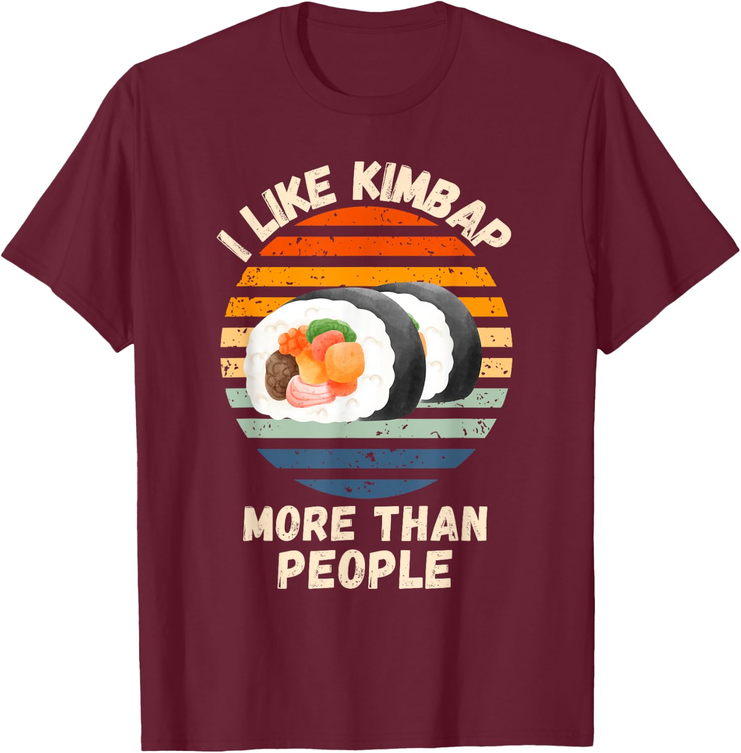 Vintage I Like Kimbap More Than People Retro Kimbap Lover T-Shirt - T-Shirt | Maroon