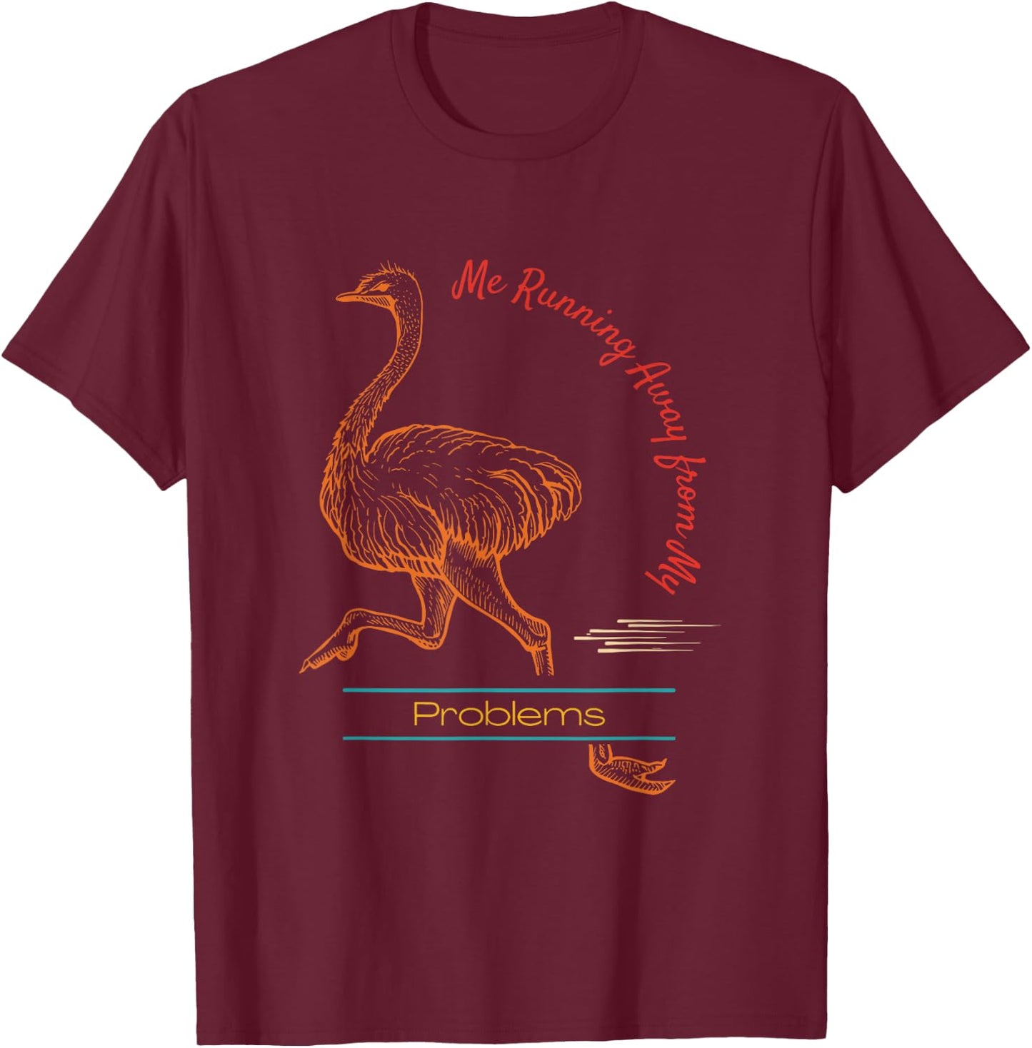 Me Running Away From My Problems Apparel T-Shirt - T-Shirt | Maroon
