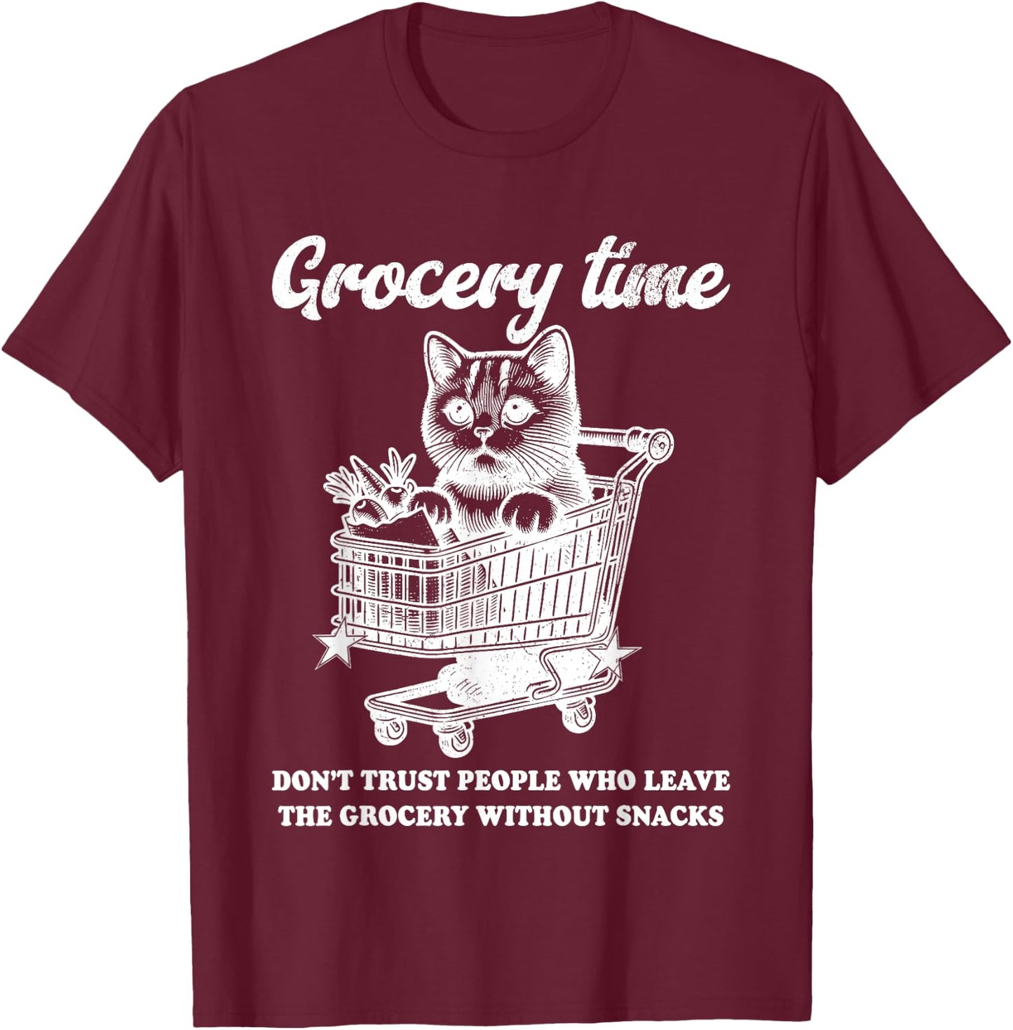 Grocery Time Don’t Trust People Who Leave The Grocery T-Shirt - T-Shirt | Maroon