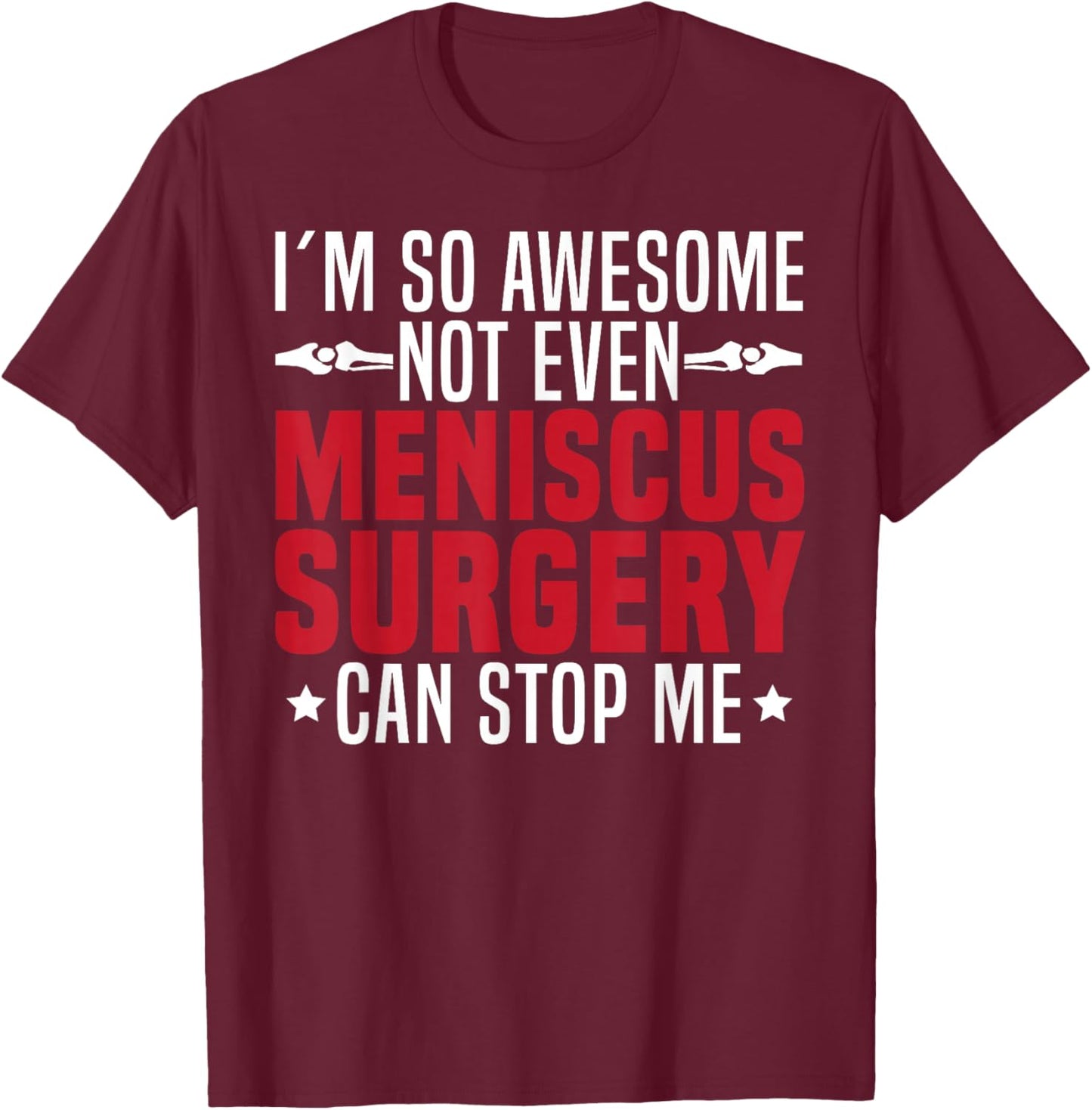 Meniscus Injury Recovery Items Meniscus Surgery T-Shirt - T-Shirt | Maroon
