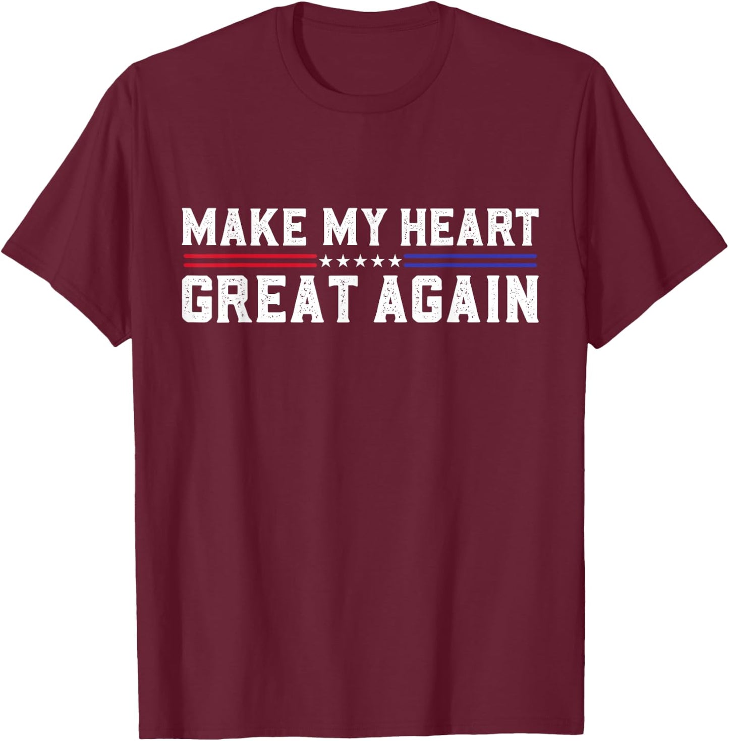 Make My Heart Great Again Funny Open Heart Surgery Recovery T-Shirt - T-Shirt | Maroon