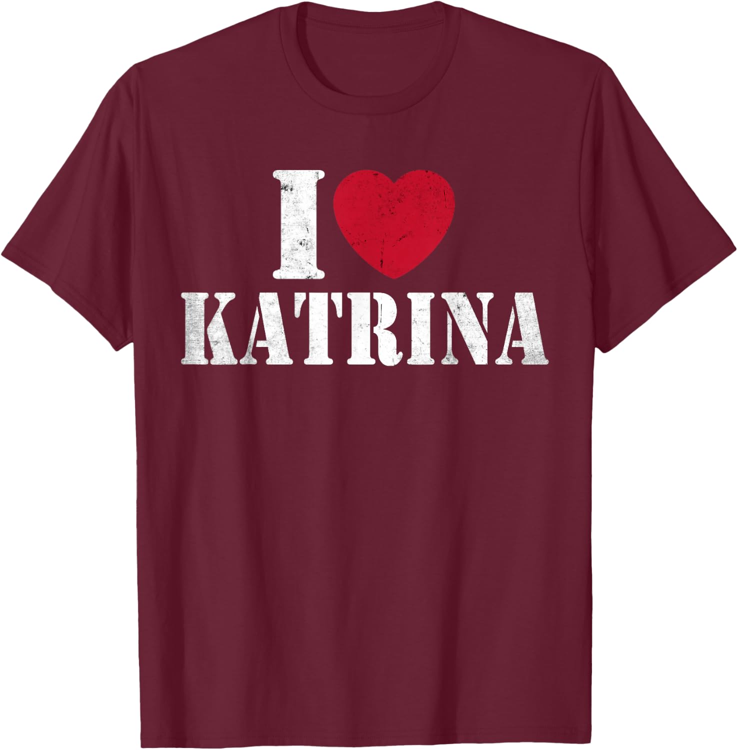 I Love Katrina Funny Vintage I Heart Love Katrina Women Men T-Shirt - T-Shirt | Maroon