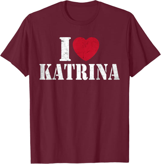 I Love Katrina Funny Vintage I Heart Love Katrina Women Men T-Shirt - T-Shirt | Maroon