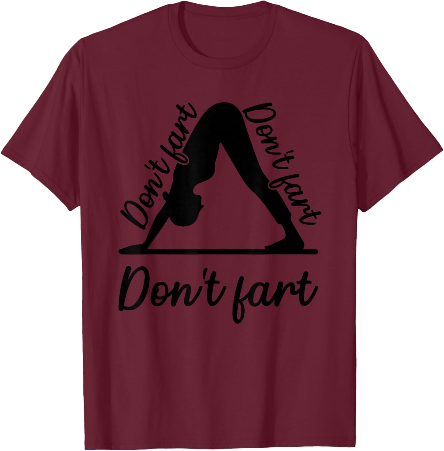 Funny Yoga Don't Fart Don't Fart Don't Fart T-Shirt - T-Shirt | Maroon