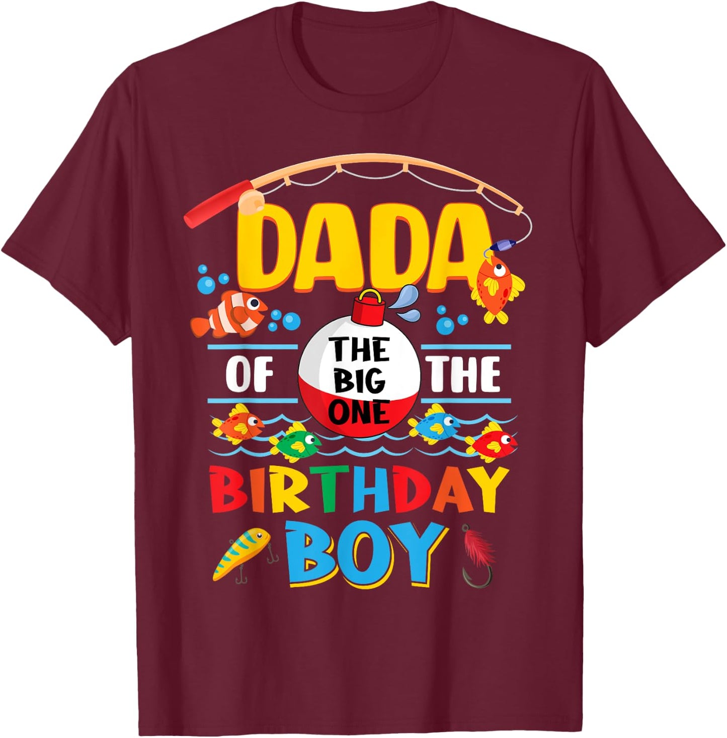 Dada of The Big One Fishing 1st Birthday Ofishally Family T-Shirt - T-Shirt | Maroon