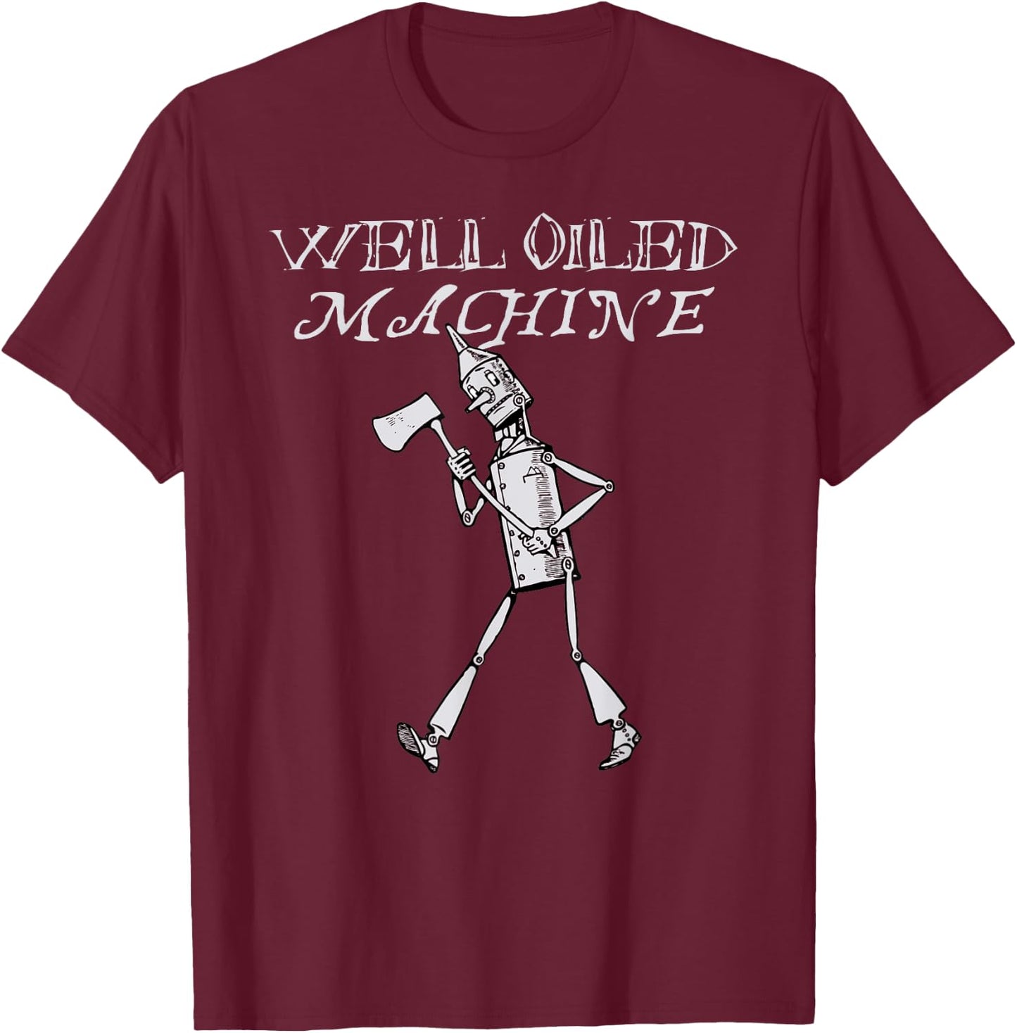 Wizard Of Oz -Oz Tin Man Shirt-Well Oiled Machine T-Shirt - T-Shirt | Maroon