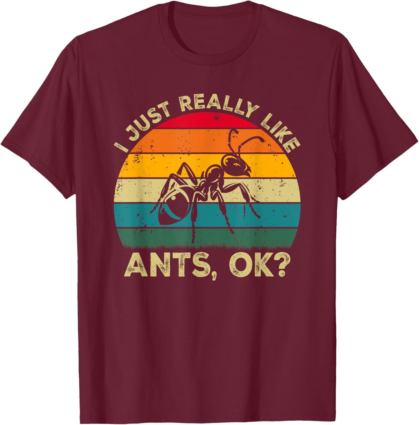 I Just Really Like Ants, OK? Funny Ant Retro T-Shirt - T-Shirt | Maroon