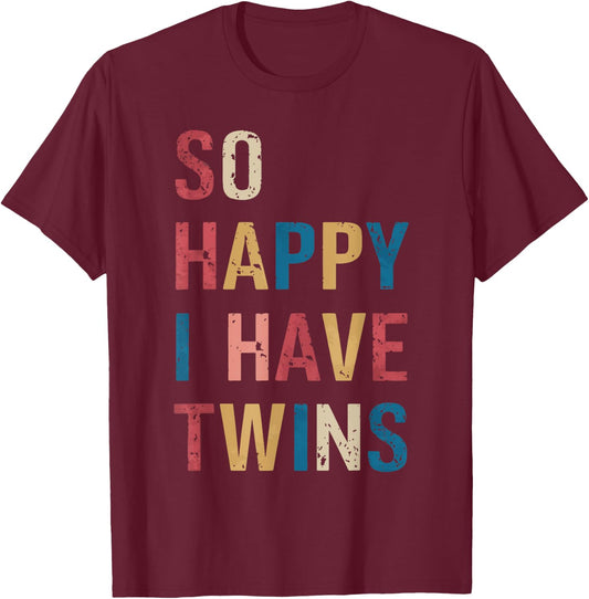 So Happy I Have Twins T-Shirt - T-Shirt | Maroon