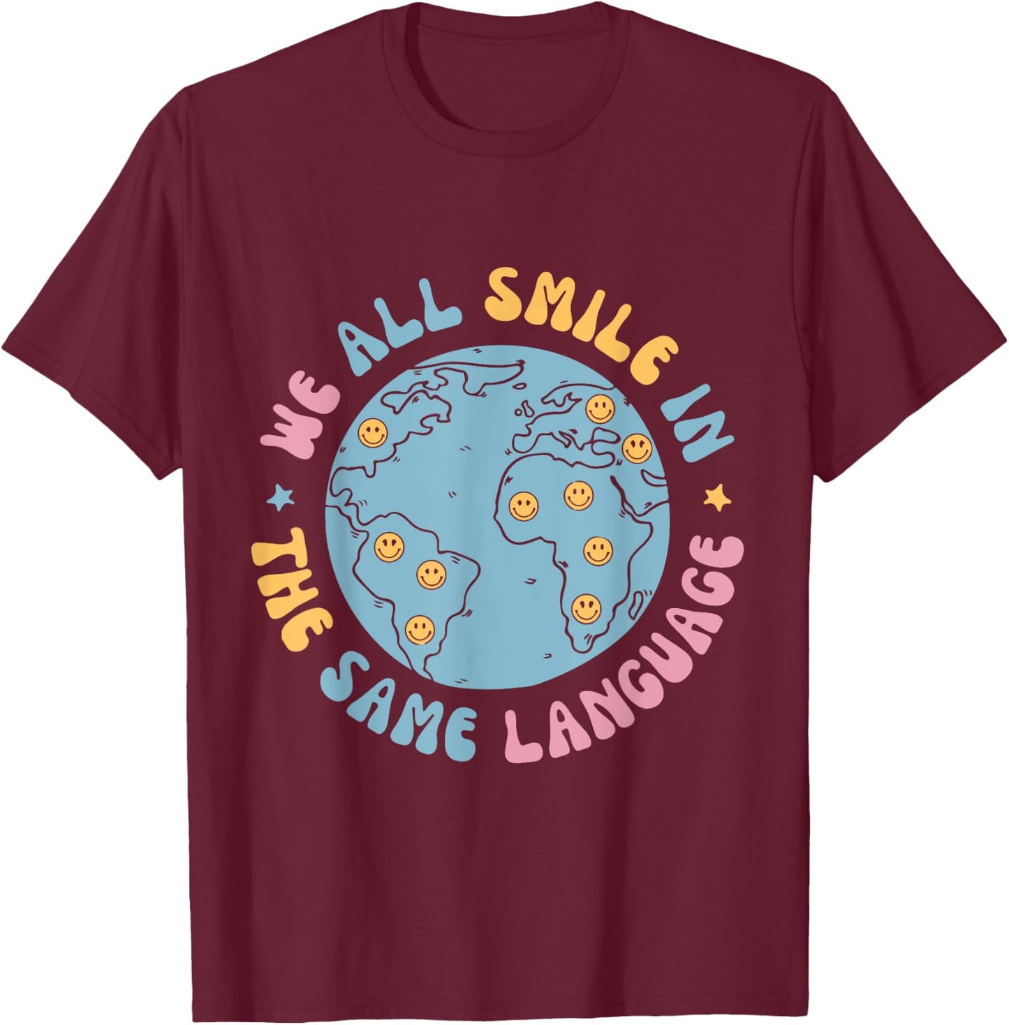We All Smile In The Same Language Funny ESL Teacher T-Shirt - T-Shirt | Maroon