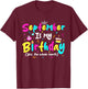 September Is My Birthday Funny Whole Month Costume Colorful T-Shirt - T-Shirt | Maroon
