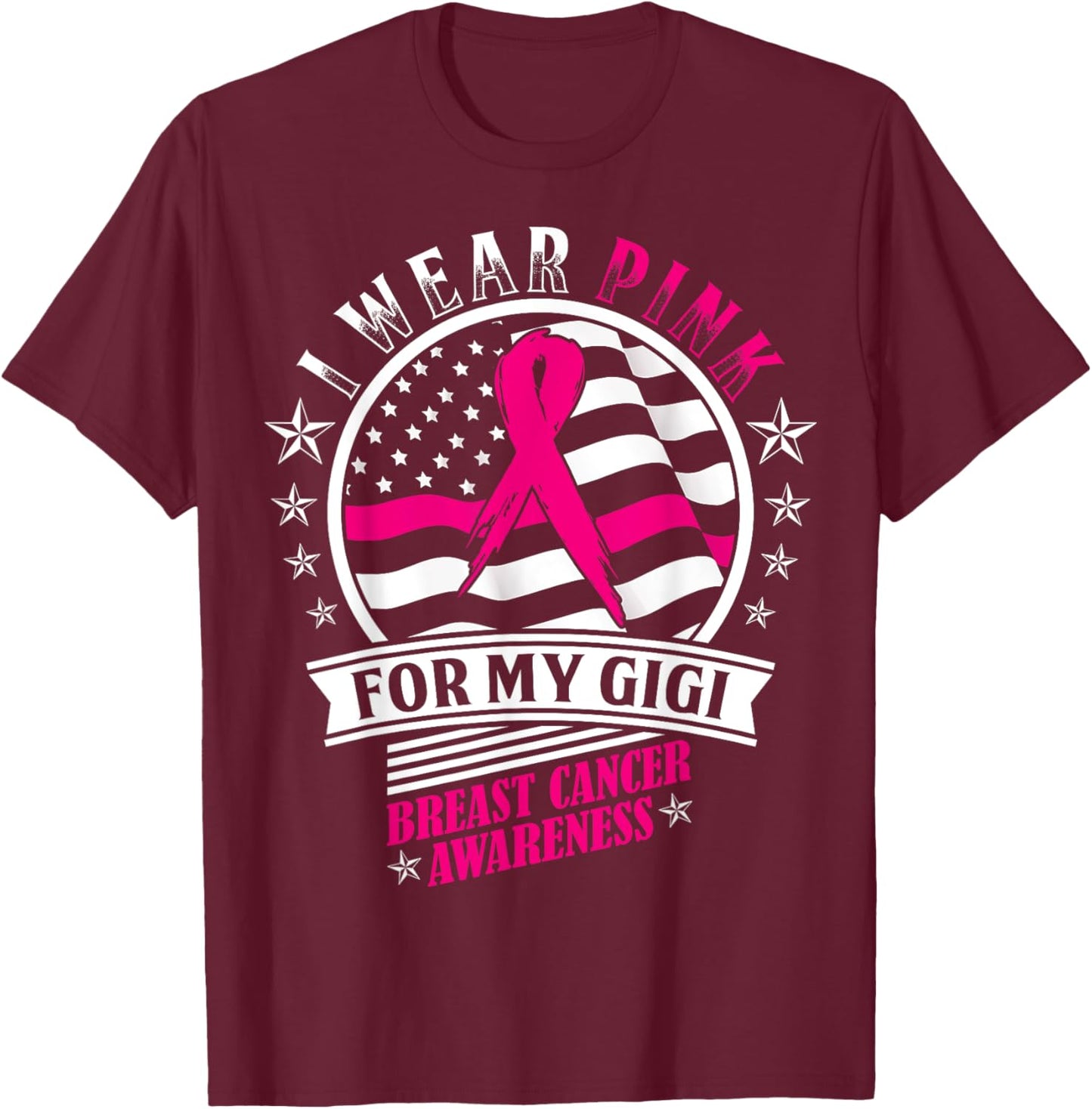 I Wear Pink For My Gigi USA Flag Breast Cancer Awareness T-Shirt - T-Shirt | Maroon