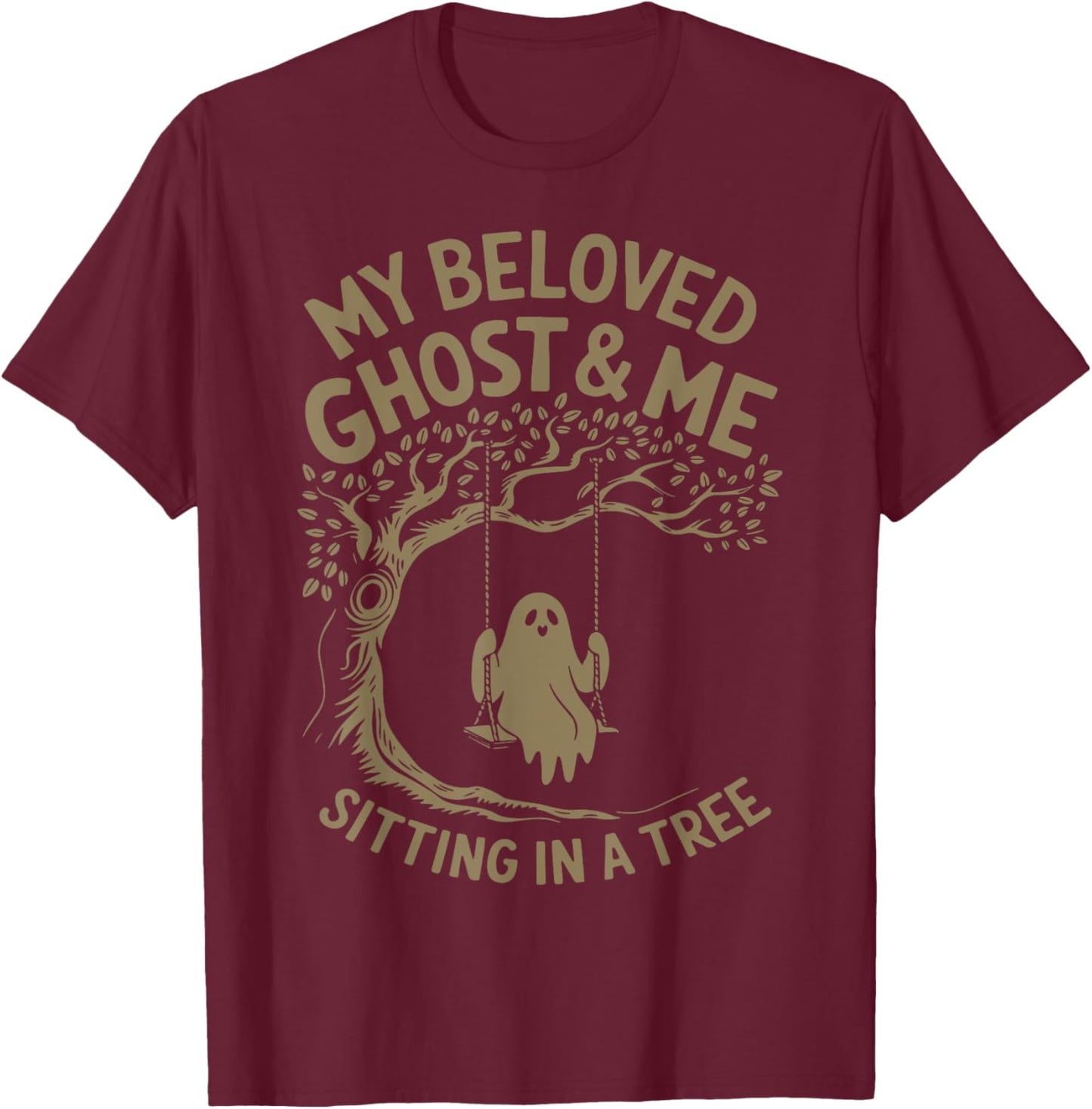 My Beloved Ghost Me Sitting In A Tree T-Shirt - T-Shirt | Maroon
