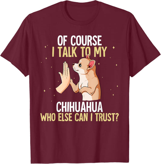 Chihuahua T-Shirt - T-Shirt | Maroon