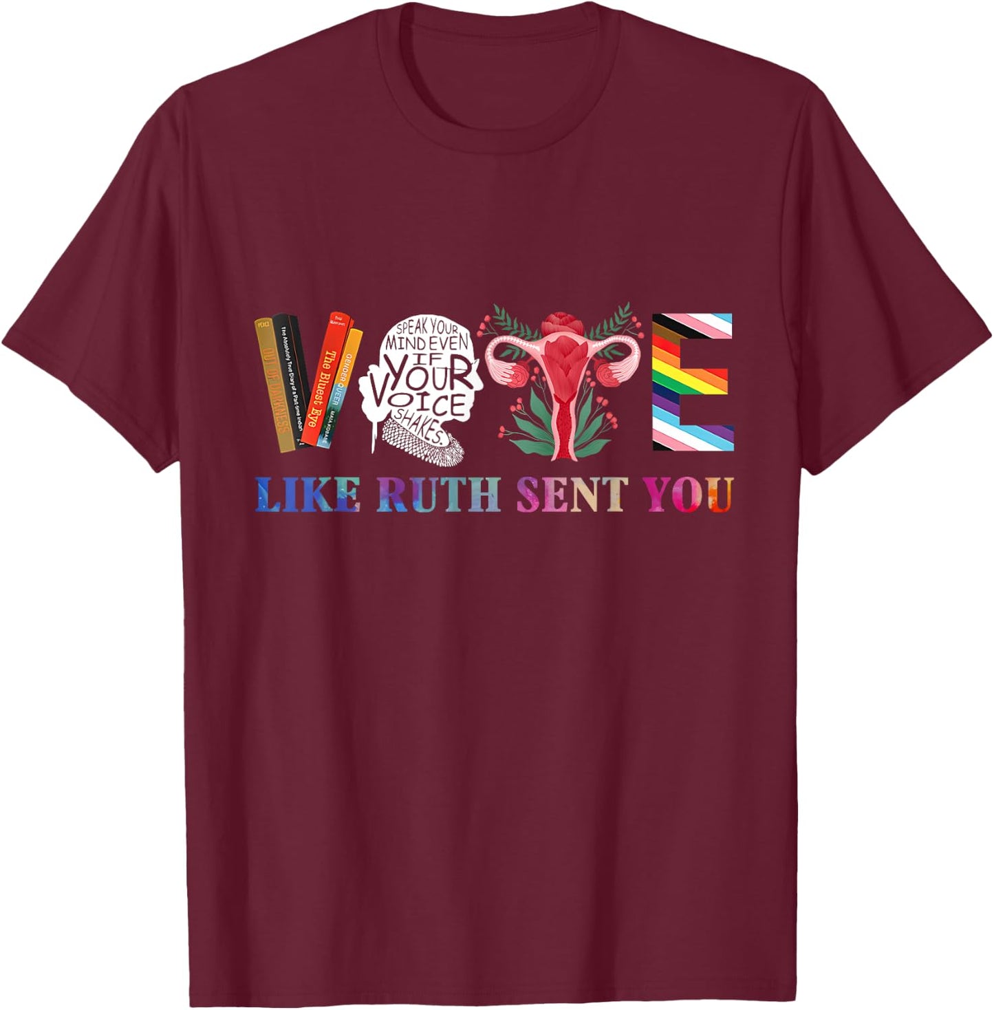 Vote Like Ruth Sent You T-Shirt - T-Shirt | Maroon