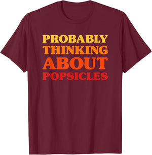 Popsicles I Love Popsicles Funny Food T-Shirt - T-Shirt | Maroon
