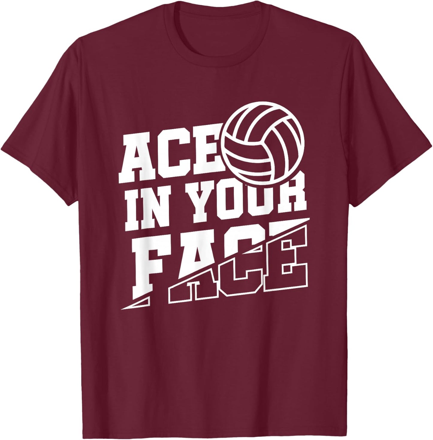 Ace In Your Face | Ball Sports | Volleyball Player T-Shirt - T-Shirt | Maroon