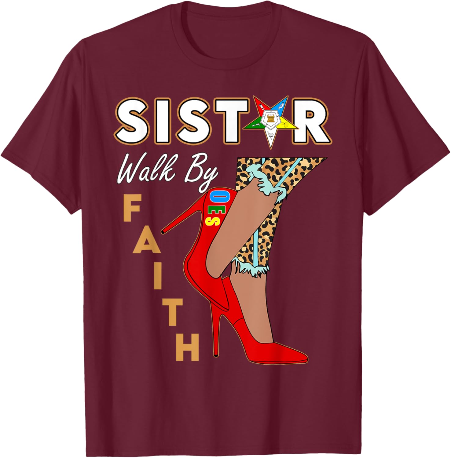OES Leopard Sister Red High Heels Walk By Faith Eastern Star T-Shirt - T-Shirt | Maroon