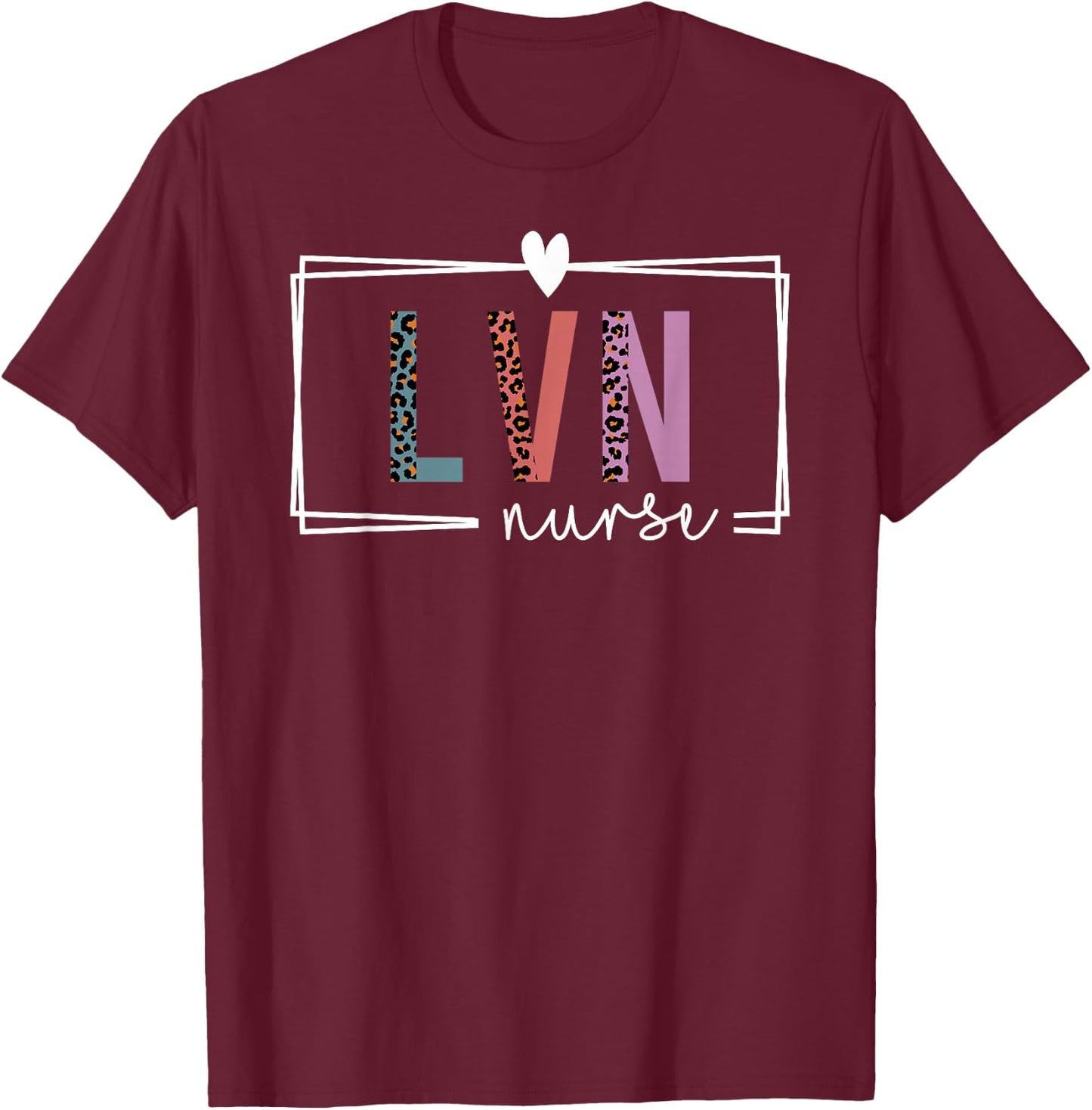 LVN Nurse Licensed Vocational Nurse Nurses Day T-Shirt - T-Shirt | Maroon