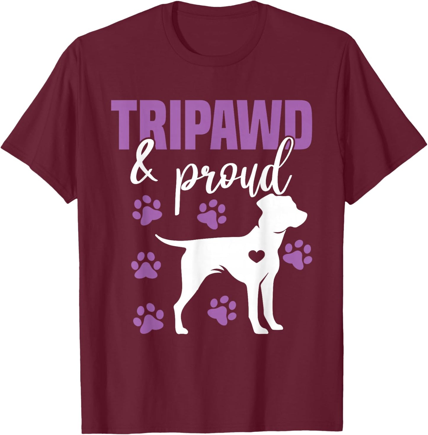 Tripawd and Proud, Left Back Leg Amputee, Tripaw Dogs T-Shirt - T-Shirt | Maroon