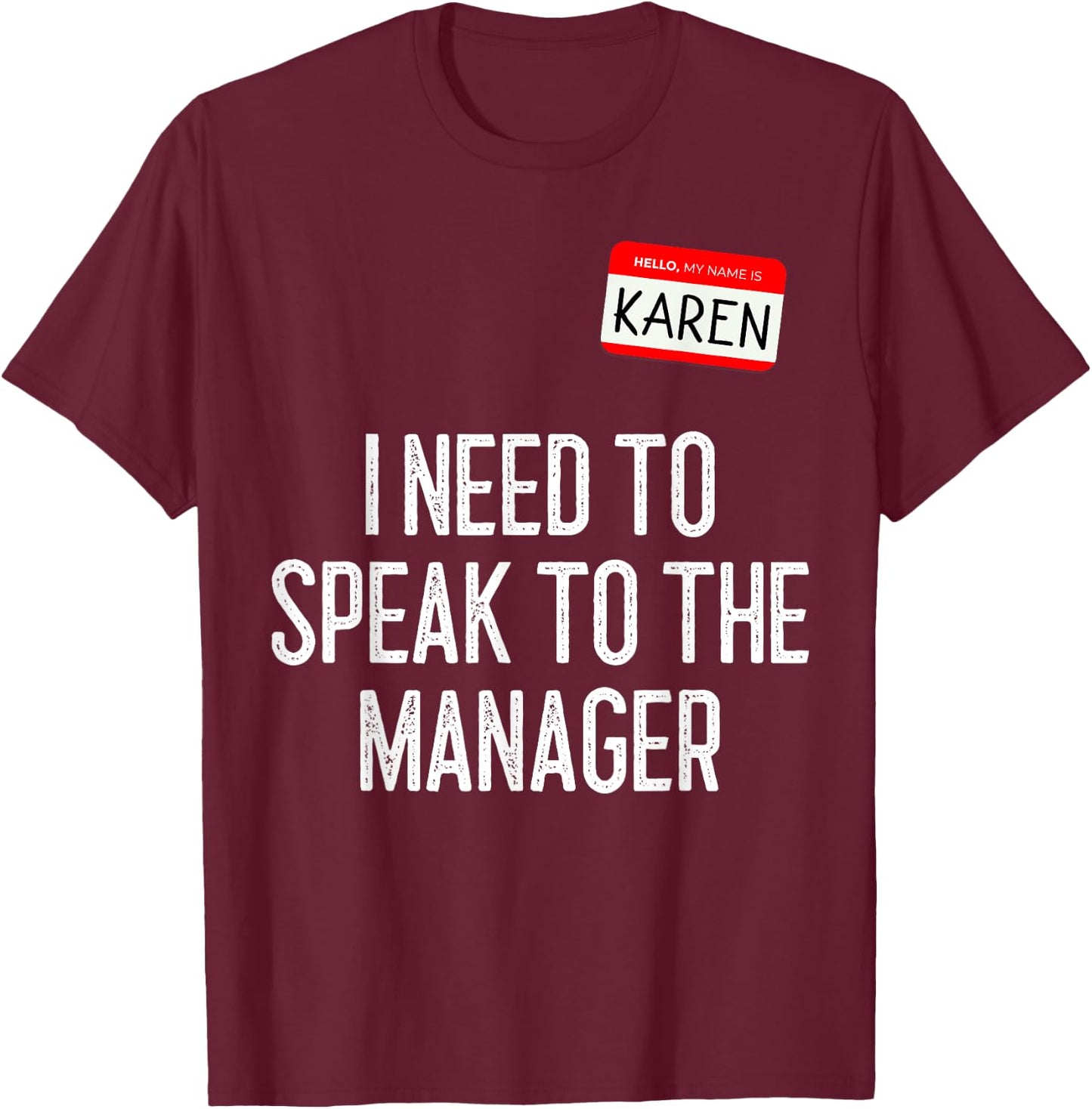 Karen Halloween Costume Speak to The Manager Funny Lazy 2021 T-Shirt - T-Shirt | Maroon